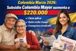 Subsidio Colombia Mayor – Aumento a $220.000 en Marzo 2026